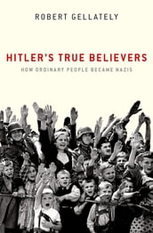 Hitler s True Believers