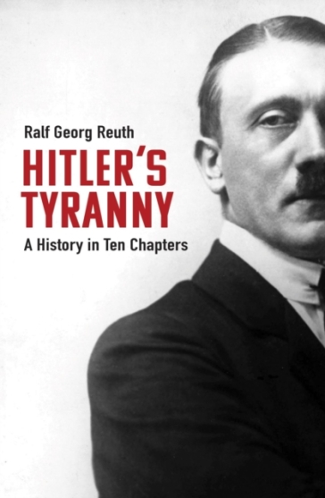 Hitler's Tyranny - Ralf Georg Reuth - Peter Lewis