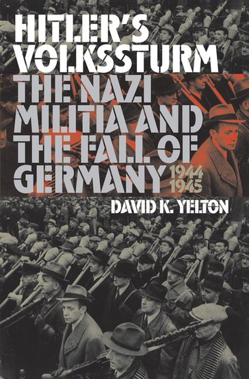 Hitler's Volkssturm - David K. Yelton