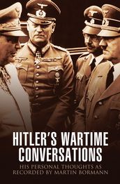 Hitler s Wartime Conversations