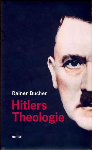 Hitlers Theologie - Rainer Bucher