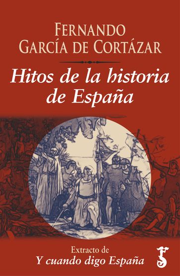 Hitos de la historia de España - Fernando Garcia de Cortazar