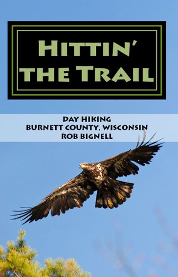 Hittin' the Trail: Day Hiking Burnett County, Wisconsin - Rob Bignell
