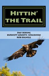 Hittin  the Trail: Day Hiking Burnett County, Wisconsin