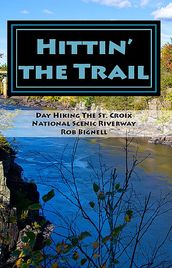 Hittin  the Trail: Day Hiking the St. Croix National Scenic Riverway