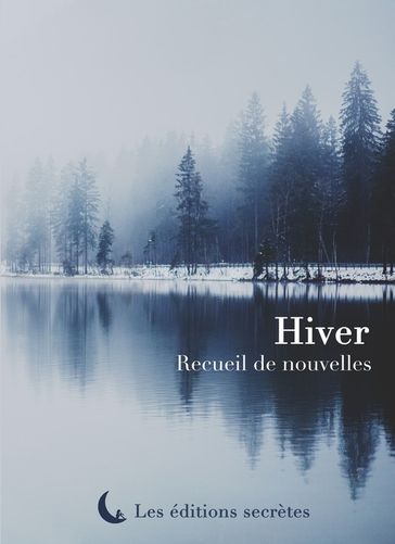 Hiver - Alexandra Gasiglia - Antoine Bouvier - Catherine Robert - Collectif - Dany Lecènes - Eddie Verrier - Eva Dézulier - Jean-Yves Barzic - Jérôme Beauvisage - K. Sangil - Martin Mutz - Murphy Myers - Paul Clément - Vincent Figari