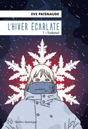 L'Hiver écarlate, Tome 1- Endestad - Eve Patenaude