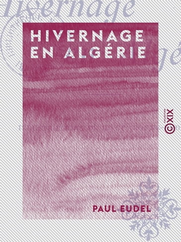 Hivernage en Algérie - Paul Eudel