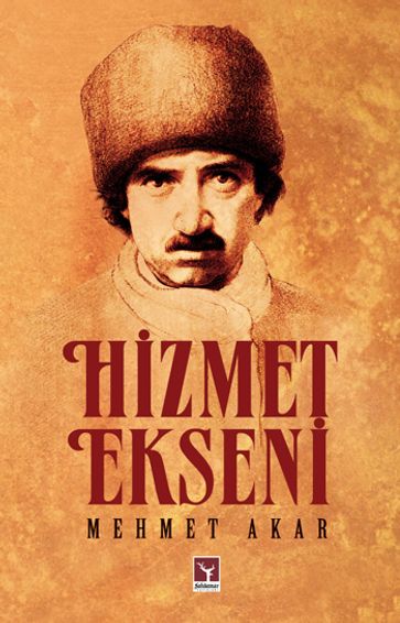Hizmet Ekseni - Mehmet Akar