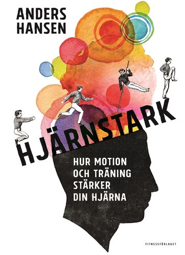 Hjarnstark : hur motion och traning starker din hjarna - Anders Hansen - Lisa Zachrisson