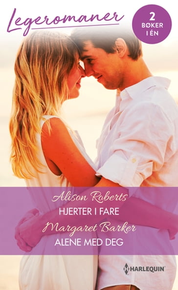 Hjerter i fare / Alene med deg - Alison Roberts - Margaret Barker