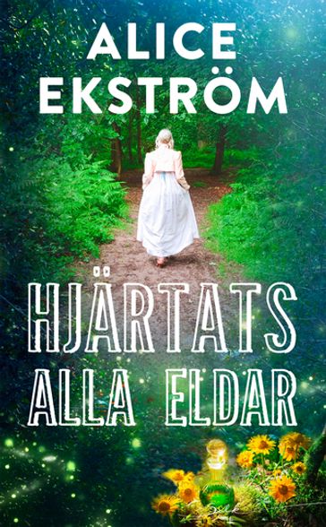 Hjärtats alla eldar - Alice Ekstrom