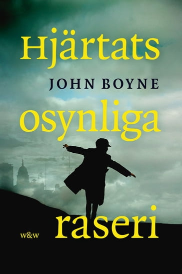 Hjärtats osynliga raseri - John Boyne