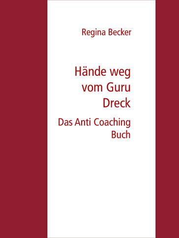 Hände weg vom Guru Dreck - Regina Becker