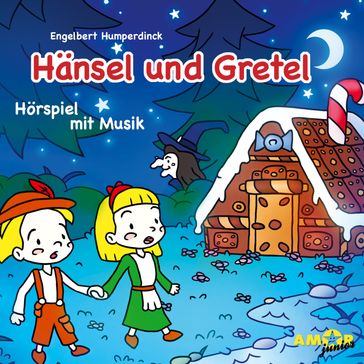 Hänsel und Gretel - Hörspiel mit Musik - Engelbert Humperdinck