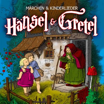 Hänsel und Gretel - Jacob Grimm - Wilhelm Grimm