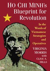 Ho Chi Minh s Blueprint for Revolution