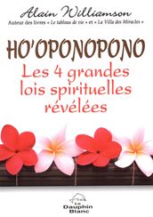 Ho oponopono Les 4 grandes lois spirituelles révélées