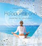 Ho oponopono - Miracles au quotidien