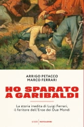 Ho sparato a Garibaldi