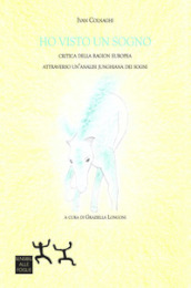 Ho visto un sogno. Critica della ragion europea attraverso un analisi junghiana dei sogni