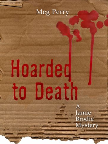 Hoarded to Death: A Jamie Brodie Mystery - Meg Perry