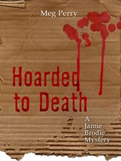 Hoarded to Death: A Jamie Brodie Mystery