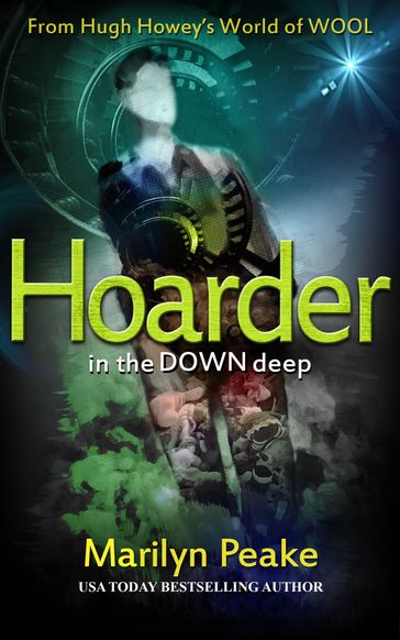 Hoarder in the Down Deep: A Silo Story - Marilyn Peake