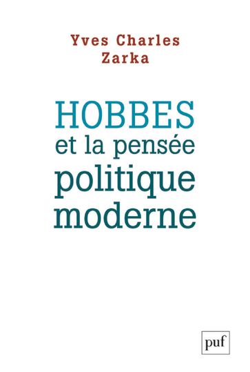 Hobbes et la pensée politique moderne - Yves Charles Zarka
