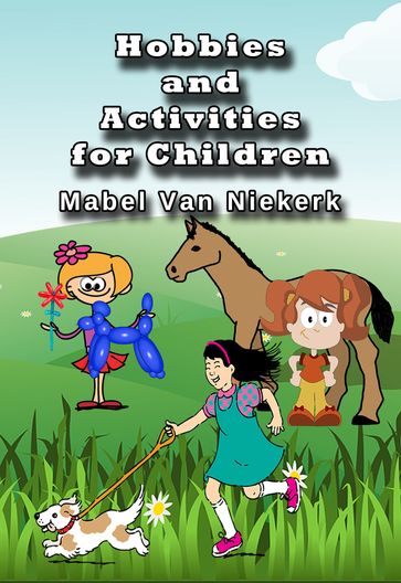 Hobbies and Activities for Children - Mabel van Niekerk