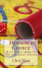 Hobson s Choice & 15 other twist-in-the-tail short stories