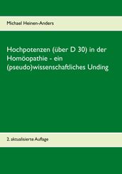 Hochpotenzen (über D 30) in der Homöopathie - ein (pseudo)wissenschaftliches Unding