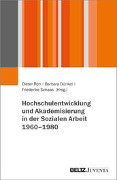 Hochschulentwicklung und Akademisierung in der Sozialen Arbeit 19601980