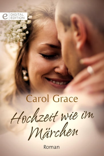 Hochzeit wie im Märchen - Carol Grace