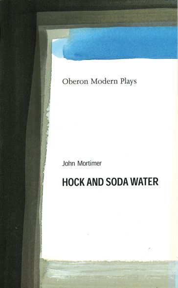 Hock and Soda Water - Sir John Mortimer
