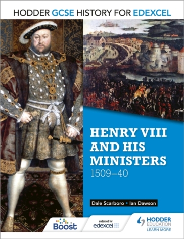 Hodder GCSE History for Edexcel: Henry VIII and his ministers, 1509¿40 - Dale Scarboro - Ian Dawson