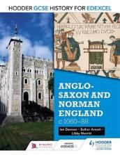 Hodder GCSE History for Edexcel: Anglo-Saxon and Norman England, c1060¿88