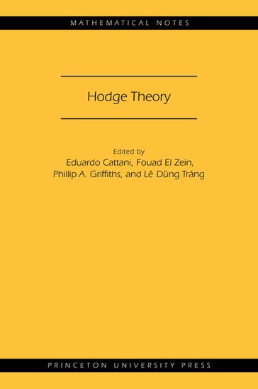 Hodge Theory (MN-49) - Eduardo Cattani - Fouad El Zein - Phillip A. Griffiths - Lê Dng Tráng