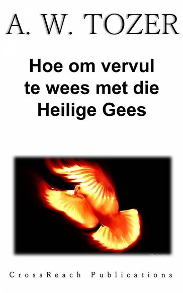 Hoe Om Vervul Te Wees Met Die Heilige Gees - A. W. Tozer