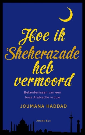 Hoe ik Sheherazade heb vermoord - Joumana Haddad