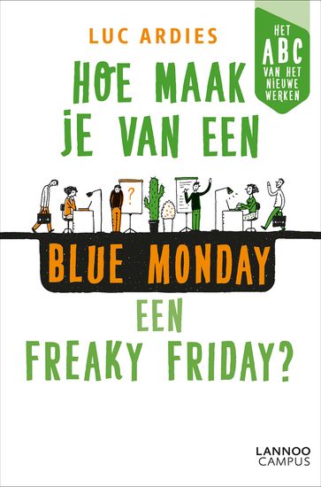 Hoe maak je van een blue Monday een freaky Friday? - Luc Ardies