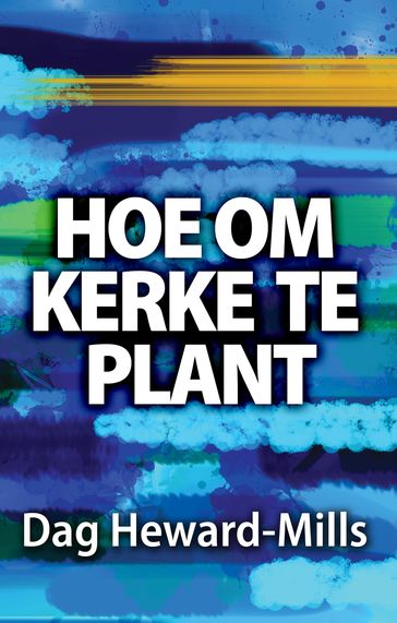 Hoe om Kerke te Plant - Dag Heward-Mills