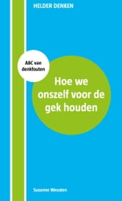 Hoe we onszelf voor de gek houden