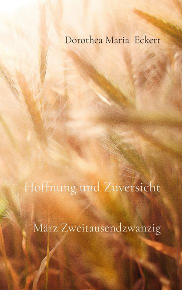 Hoffnung und Zuversicht - Dorothea Maria Eckert