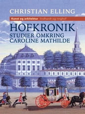 Hofkronik. Studier omkring Caroline Mathilde