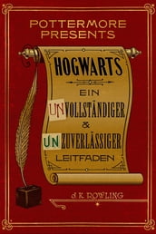 Hogwarts: Ein unvollständiger und unzuverlässiger Leitfaden