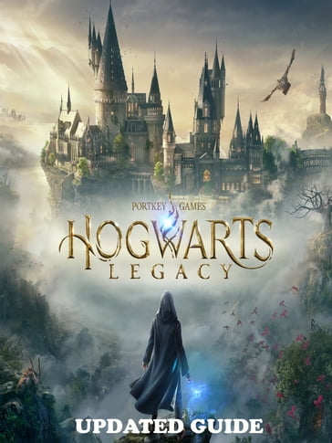 Hogwarts Legacy Complete Updated Guide & Walkthrough - Jennifer D. Ruiz