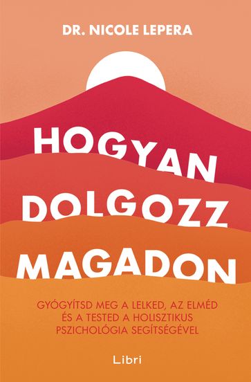 Hogyan dolgozz magadon - Nicole LePera