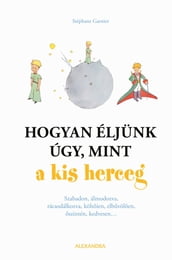 Hogyan éljunk úgy, mint a kis herceg