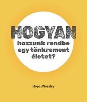 Hogyan hozzunk rendbe egy tönkrement életet?